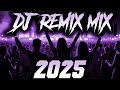 DJ REMIX 2025 Remixes Mashups Of Popular Songs 2025 DJ Remix Song Club Music Disco DJ Mix 2024
