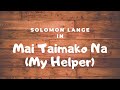 Solomon Lange - Mai Taimako Na (My Helper) Lyrics w/ Translation