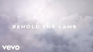 Passion - Behold The Lamb (Lyric Video/Live) ft. Kristian Stanfill