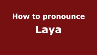 How to pronounce Laya