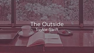 The Outside - Taylor Swift (lyrics)