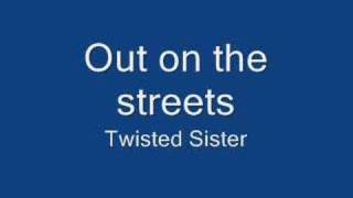 Twisted Sister - Out on the streets