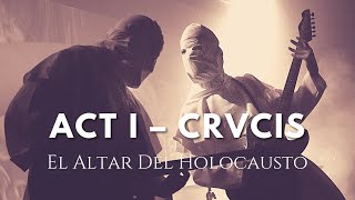 EL ALTAR DEL HOLOCAUSTO - Act I – CRVCIS