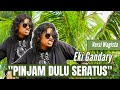 EKI GANDARY-PINJAM DULU SERATUS || Mon Maaf (OFFICIAL MUSIC VIDEO) VERSI WAGISTA