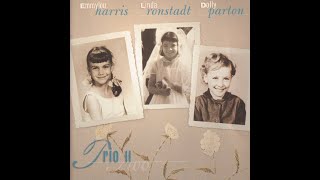 Emmylou Harris, Linda Ronstadt, Dolly Parton &quot;He Rode All the Way to Texas&quot;