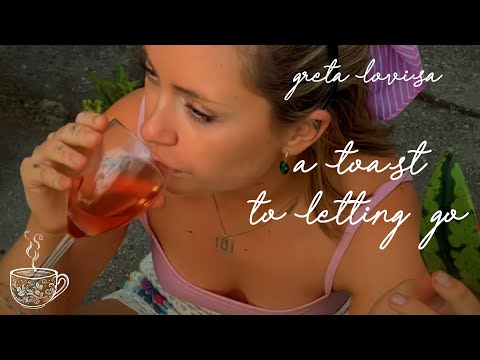 A Toast To Letting Go - Greta Lovisa