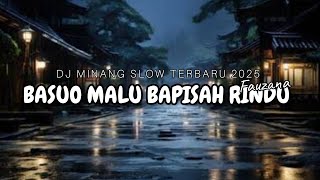 Download lagu DJ BASUO MALU BAPISAH RINDU - REMIX MINANG SLOW FULL BASS mp3
