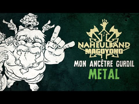 MAGOYOND / NAHEULBAND : Mon Ancêtre Gurdil Metal