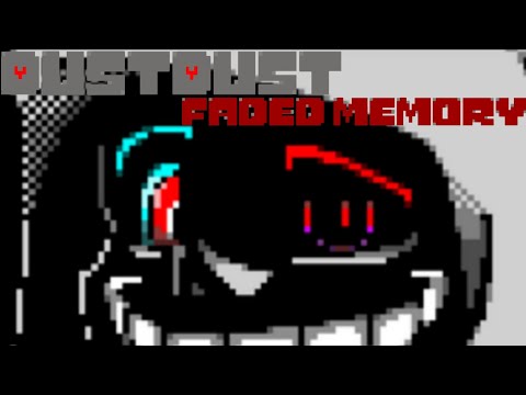 DustDust: Faded Memory Phase 1: Mad Megalovania [V2]