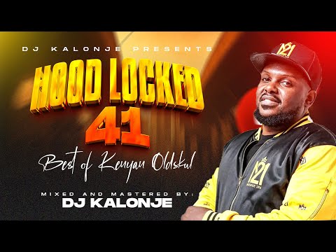 Dj Kalonje Hood Locked 41 Best of Kenya Oldskul (E-Sir, Kleptomaniax,Krupt.Wyre,Redsan,Nonini, Stl)