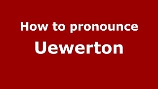 How to pronounce Uewerton