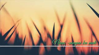 Download lagu Lirik lagu nano sampai ku mati mp3