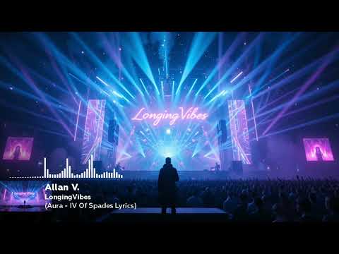 Allan V. – LongingVibes | Aura (Dance Anthem Remix | Lyrics by IV of Spades)