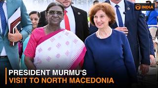 President Murmu's Visit To North Macedonia: Forcus On Trade, Investment & Stronger Partnership