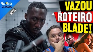BOMBA! O ROTEIRO VAZADO DE BLADE QUE A MARVEL NÃO QUER QUE VOCÊ VEJA!