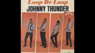 Johnny Thunder   Loop De Loop