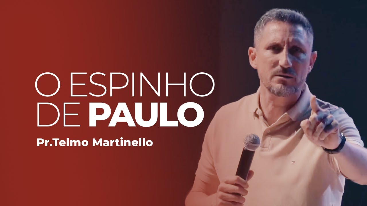 O espinho de Paulo - Telmo Martinello | Abba Pai Church