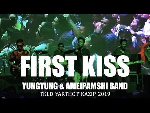First Kiss - Yungyung ft. Ameipamshi Band | TKLD YARTHOT KAZIP 2019 Live HD