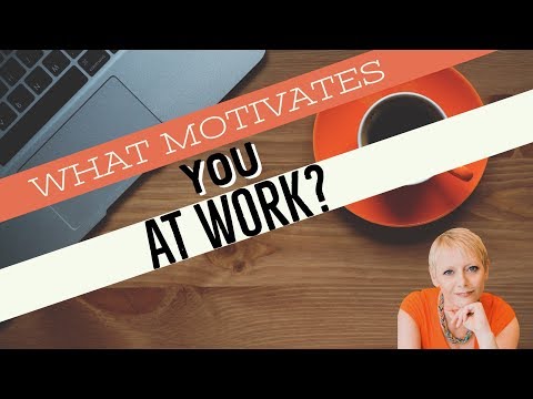What Motivates you At Work?