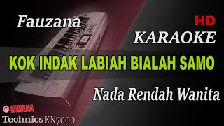 Download lagu FAUZANA - KOK INDAK LABIAH BIALAH SAMO ( NADA WANITA ) || KARAOKE mp3
