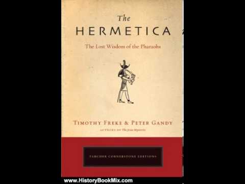 History Book Review: The Hermetica: The Lost Wisdom of the Pharaohs by Timothy Freke, Peter Gandy