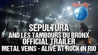 Sepultura [feat. Les Tambours du Bronx] - Metal Veins Alive At Rock in Rio (Trailer)