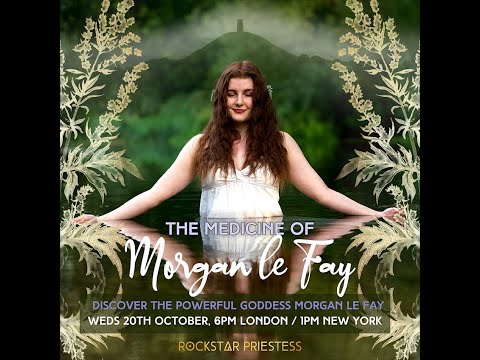 The Medicine of Morgan le Fay - Class ALL ABOUT the goddess Morgan le Fay!