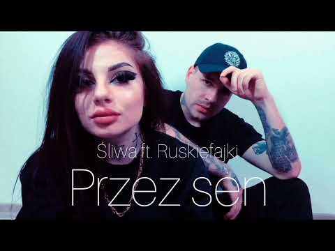 Śliwa ft. Ruskiefajki - Przez sen