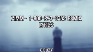 Zimm - 1 800 273 8255 Remix Lyrics