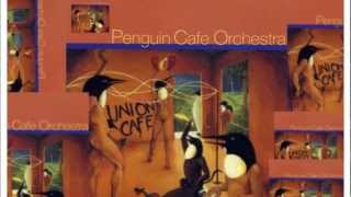 Penguin Cafe Orchestra - Union Cafe (1993) [FULL ALBUM HQ].wmv