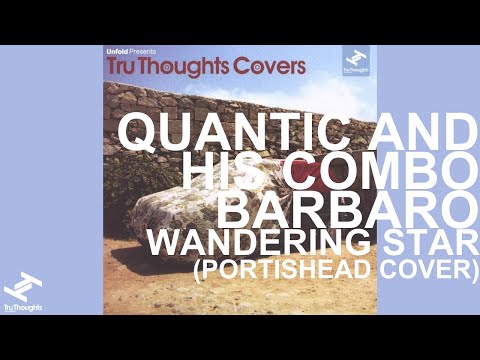 Quantic & His Combo Barbaro- Wandering Star (Portishead cover)