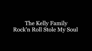 The Kelly Family - Rock&#39;N Roll Stole My Soul [Lyrics]