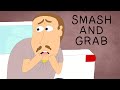 Smash and Grab