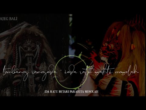 tembang rangda - ida ratu betari mesolah ( tembang grindem )