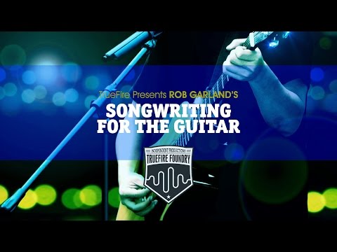 Songwriting For The Guitar - Intro - Rob Garland