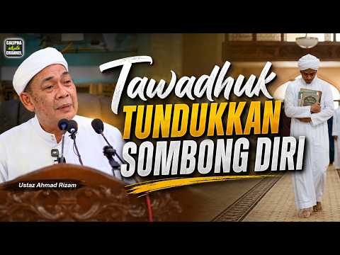 USTAZ AHMAD RIZAM  - TAWADHUK TUNDUKKAN SOMBONG DIRI