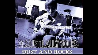 Paul Weller - Dust And Rocks ( Acoustic)