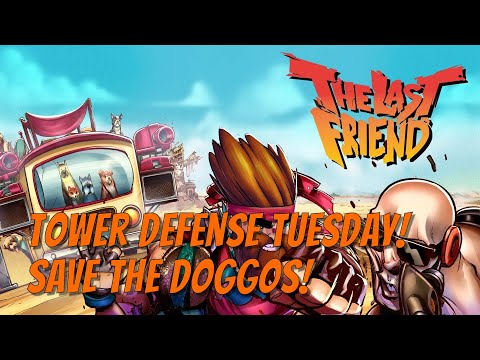 Tower Defense Tuesday - The Last Friend!