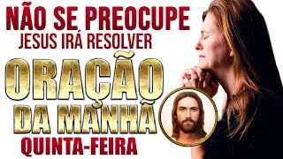 Por Causa De Sua Fé Deus Irá Te Responder | Oração da Manhã | Quinta-Feira | Motivacional Cristão