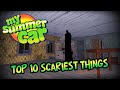 TOP 10 Scariest Things In My Summer Car