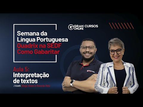 SEMANA DE LÍNGUA PORTUGUESA - QUADRIX NA SEDF: COMO GABARITAR? Aula 5: Interpretação de textos