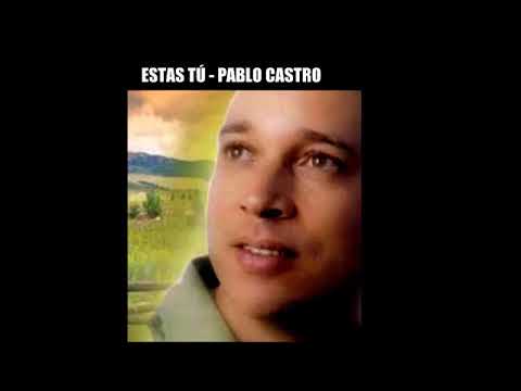 Pablo castro-estas tú