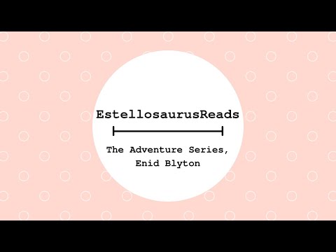 Estellosaurus Reads | Adventure Series, Enid Blyton | Childrens Books | Book Review | Fiction Video