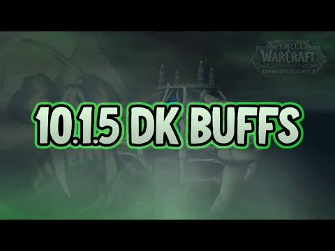 *NEW* 10.1.5 MASSIVE DEATH KNIGHT BUFFS!!! (TALENTS REWORKED)