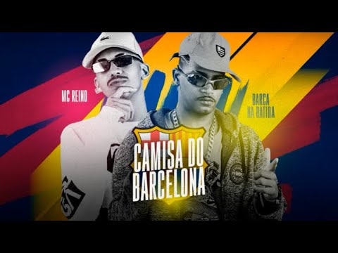 MC REINO E BARCA NA BATIDA - CAMISA DO BARCELONA