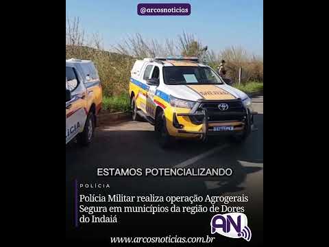 Polícia Militar realiza operação Agrogerais Segura em municípios da região de Dores do Indaiá