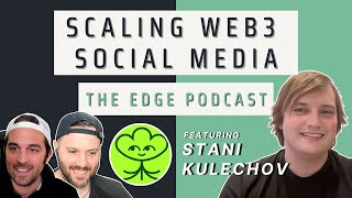 Scaling Decentralized Social with Stani Kulechov | The Edge Podcast