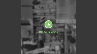 Close Friends Music Video