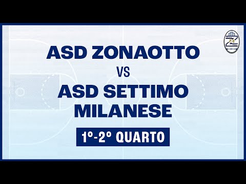 ASD Zonaotto vs ASD Settimo Milanese - 1Q/2Q