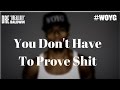 You Don T Have To Prove Shit To Anyone Dre Baldwin